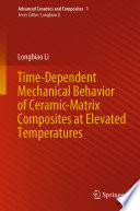 Time-Dependent Mechanical Behavior of Ceramic-Matrix Composites at Elevated Temperatures [E-Book] /