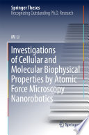 Investigations of Cellular and Molecular Biophysical Properties by Atomic Force Microscopy Nanorobotics [E-Book] /