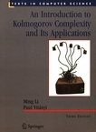 An introduction to Kolmogorov complexity and its applications /