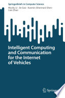 Intelligent Computing and Communication for the Internet of Vehicles [E-Book] /