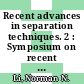 Recent advances in separation techniques. 2 : Symposium on recent advances in separation techniques. 1 : AICHE annual meeting. 70 : AICHE national meeting. 84 : New-York, NY, Atlanta, GA, 1977 /