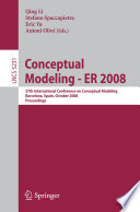 Conceptual modeling [E-Book] : ER 2008 - 27th International Conference on Conceptual Modeling, Barcelona, Spain, October 20-24, 2008 : proceedings /