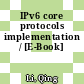IPv6 core protocols implementation / [E-Book]