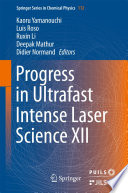 Progress in Ultrafast Intense Laser Science XII [E-Book] /