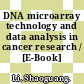 DNA microarray technology and data analysis in cancer research / [E-Book]