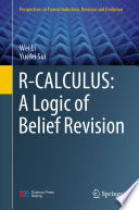 R-CALCULUS: A Logic of Belief Revision [E-Book] /