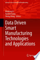 Data Driven Smart Manufacturing Technologies and Applications [E-Book] /