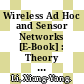 Wireless Ad Hoc and Sensor Networks [E-Book] : Theory and Applications /
