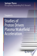 Studies of Proton Driven Plasma Wakeﬁeld Acceleration [E-Book] /