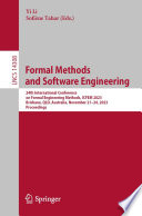 Formal Methods and Software Engineering [E-Book] : 24th International Conference on Formal Engineering Methods, ICFEM 2023, Brisbane, QLD, Australia, November 21-24, 2023, Proceedings /
