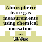 Atmospheric trace gas measurements using chemical ionisation time-of-flight mass spectrometry /