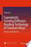 Superplastic Forming/Diffusion Bonding Technology of Titanium Alloys [E-Book] : Theories and Applications /