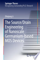The Source/Drain Engineering of Nanoscale Germanium-based MOS Devices [E-Book] /