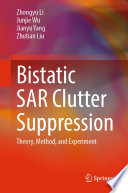 Bistatic SAR Clutter Suppression [E-Book] : Theory, Method, and Experiment /