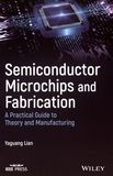 Semiconductor microchips and fabrication : a practical guide to theory and manufacturing /