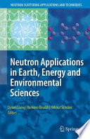 Neutron applications in earth, energy and environmental sciences /