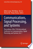Communications, Signal Processing, and Systems [E-Book] : Proceedings of the 11th International Conference on Communications, Signal Processing, and Systems, Vol. 1 /