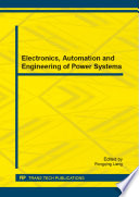 Electronics, automation and engineering of power systems : selected, peer reviewed papers from the International Forum on Electrical Engineering and Automation & the 2014 International Conference on Lighting Technology and Electronic Engineering (ICLTEE 2014), November 29-30, 2014, Guangzhou, China [E-Book] /