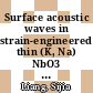 Surface acoustic waves in strain-engineered thin (K, Na) NbO3 films : from basic research to application in molecular sensing [E-Book] /