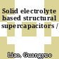 Solid electrolyte based structural supercapacitors /