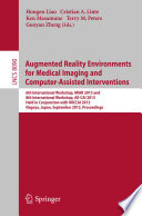 Augmented Reality Environments for Medical Imaging and Computer-Assisted Interventions [E-Book] : 6th International Workshop, MIAR 2013 and 8th International Workshop, AE-CAI 2013, Held in Conjunction with MICCAI 2013, Nagoya, Japan, September 22, 2013. Proceedings /