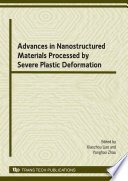 Advances in nanostructured materials processed by severe plastic deformation : special topic volume with invited papers only [E-Book] /