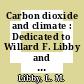 Carbon dioxide and climate : Dedicated to Willard F. Libby and Hans E. Suess.