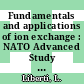 Fundamentals and applications of ion exchange : NATO Advanced Study Institute on Mass Transfer and Kinetics of Ion Exchange: post conference proceedings : Maratea, 31.05.82-11.06.82.