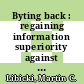 Byting back : regaining information superiority against 21st-century insurgents [E-Book] /
