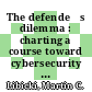 The defendeŕs dilemma : charting a course toward cybersecurity [E-Book] /