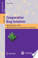 Cooperative Bug Isolation [E-Book] : Winning Thesis of the 2005 ACM Doctoral Dissertation Competition /