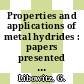 Properties and applications of metal hydrides : papers presented at the international symposium. 0002, pt 02 : Colorado-Springs, CO, 07.04.1980-11.04.1980.