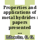 Properties and applications of metal hydrides : papers presented at the international symposium. 0002, pt 01 : Colorado-Springs, CO, 07.04.1980-11.04.1980.