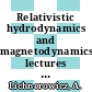 Relativistic hydrodynamics and magnetodynamics: lectures on the existence of solutions.