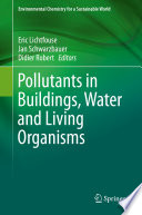 Pollutants in Buildings, Water and Living Organisms [E-Book] /