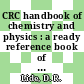 CRC handbook of chemistry and physics : a ready reference book of chemical and physical data.