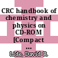 CRC handbook of chemistry and physics on CD-ROM [Compact Disc] /