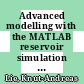 Advanced modelling with the MATLAB reservoir simulation toolbox (MRST) [E-Book] /