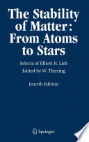 The Stability of Matter: From Atoms to Stars [E-Book] : Selecta of Elliott H. Lieb /
