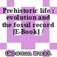 Prehistoric life : evolution and the fossil record [E-Book] /
