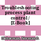 Troubleshooting process plant control / [E-Book]