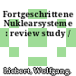 Fortgeschrittene Nuklearsysteme : review study /