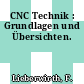 CNC Technik : Grundlagen und Übersichten.