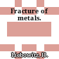 Fracture of metals.