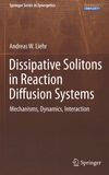 Dissipative solitons in reaction diffusion systems : mechanisms, dynamics, interaction /