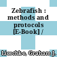 Zebrafish : methods and protocols [E-Book] /