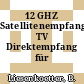 12 GHZ Satellitenempfang TV Direktempfang für Praktiker.