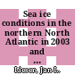 Sea ice conditions in the northern North Atlantic in 2003 and 2004 : obersvations during RV POLARSTERN cruises ARKTIS XIX/1a and b and ARKTIS XX/2 /