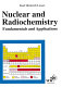Nuclear and radiochemistry : fundamentals and applications /