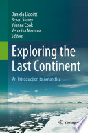 Exploring the last continent : an introduction to Antarctica [E-Book] /